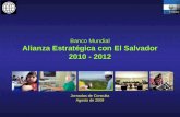 Banco Mundial Alianza Estratégica con El Salvador 2010 - 2012 Jornadas de Consulta Agosto de 2009.