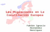 Las Migraciones en La Constitución Europea Fabián Ignacio Hernández Henríquez.