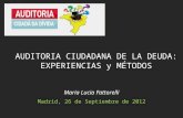 Maria Lucia Fattorelli Madrid, 26 de Septiembre de 2012 AUDITORIA CIUDADANA DE LA DEUDA: EXPERIENCIAS y MÉTODOS.