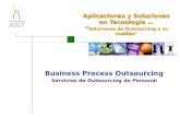 Aplicaciones y Soluciones en Tecnología … Soluciones de Outsourcing a su medida Business Process Outsourcing Servicios de Outsourcing de Personal.