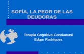 SOFÍA, LA PEOR DE LAS DEUDORAS Terapia Cognitivo-Conductual Edgar Rodríguez.