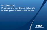 VII. ANEXOS Pruebas de condición física de la FIFA para árbitros de fútsal.