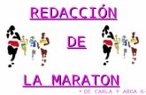 REDACCIÓN DE LA MARATON DE CARLA Y AROA 6-. ¿Por qué se llama "maratón" a la maratón? Un maratón o una maratón es una prueba atlética de resistencia con.