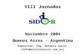 VIII Jornadas Noviembre 2004 Buenos Aires - Argentina Expositor: Ing. Antonio Sacco (info@antoniosacco.com.ar)