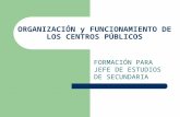 ORGANIZACIÓN y FUNCIONAMIENTO DE LOS CENTROS PÚBLICOS FORMACIÓN PARA JEFE DE ESTUDIOS DE SECUNDARIA.