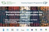 Herramientas de apoyo para los Puntos Focales Nacionales del FMAM Taller subregional para Puntos Focales del FMAM en América Latina 1 y 2 de octubre de.