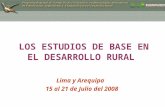 LOS ESTUDIOS DE BASE EN EL DESARROLLO RURAL Lima y Arequipa 15 al 21 de Julio del 2008.