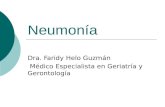 Neumonía Dra. Faridy Helo Guzmán Médico Especialista en Geriatría y Gerontología.