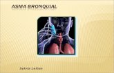 Sylvia Leiton. El Asma Bronquial es una enfermedad en la que se inflaman los bronquios, en forma recurrente ó continua, lo que produce una obstrucción.