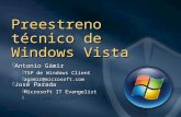 Preestreno técnico de Windows Vista Antonio Gámir TSP de Windows Client agamir@microsoft.com José Parada Microsoft IT Evangelist jparada@microsoft.com.
