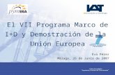 El VII Programa Marco de I+D y Demostración de la Unión Europea Eva Pérez Málaga, 26 de Junio de 2007.