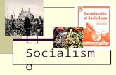 El Socialismo. Cuándo se originó: Desde la revolución de 1917 que transformó la Rusia zarista en la URSS (Unión de república Socialista Soviética).