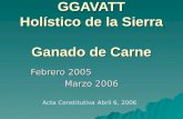 GGAVATT Holístico de la Sierra Ganado de Carne Febrero 2005 Marzo 2006 Acta Constitutiva Abril 6, 2006.