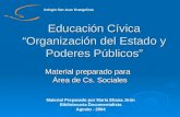 Educación Cívica Organización del Estado y Poderes Públicos Material preparado para Área de Cs. Sociales Material Preparado por María Eliana Jirón Bibliotecaria.