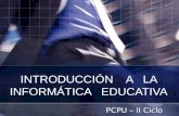 INTRODUCCIÓN A LA INFORMÁTICA EDUCATIVA PCPU – II Ciclo.