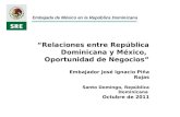 Relaciones entre República Dominicana y México, Oportunidad de Negocios Embajador José Ignacio Piña Rojas Santo Domingo, República Dominicana Octubre de.