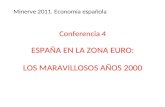 Conferencia 4 ESPAÑA EN LA ZONA EURO: LOS MARAVILLOSOS AÑOS 2000 Minerve 2011. Economía española.