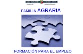 FAMILIA AGRARIA FORMACIÓN PARA EL EMPLEO. CAPACITACIÓN-CUALIFICACIÓN DE PERSONAS Formación que capacita para el desempeño cualificado de la profesión.