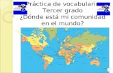Práctica de vocabulario Tercer grado ¿Dónde está mi comunidad en el mundo?