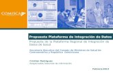 Propuesta Plataforma de Integración de Datos Secretaria Ejecutiva del Consejo de Ministros de Salud de Centroamérica y República Dominicana Propuesta de.