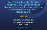 Conformación de la Red Regional de Laboratorios Nacionales de Referencia de Centroamérica y Rep. Dominicana REDLAB Tegucigalpa, 1-2 de febrero de 2012.