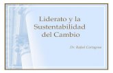 Liderato y la Sustentabilidad del Cambio Dr. Rafael Cartagena.
