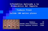 Informática Aplicada a la Biomecánica del Deporte Trabajo Final Salida 100 metros planos Nombres ID Luis Armando Félix Gutiérrez 13154 Luis Arturo Figueroa.