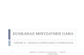 EUSKARAZ MINTZATSEN GARA UNIDAD 9 – LENGUA CASTELLANA Y LITERATURA 11/02/2014UNIDAD 9 - LENGUA CASTELLANA Y LITERATURA 1.