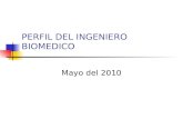 PERFIL DEL INGENIERO BIOMEDICO Mayo del 2010. AGENDA Universo de encuestas Perfil de los encuestados Perfil de las Empresas e Instituciones encuestadas.