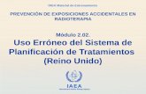 IAEA International Atomic Energy Agency OIEA Material de Entrenamiento Módulo 2.02. Uso Erróneo del Sistema de Planificación de Tratamientos (Reino Unido)