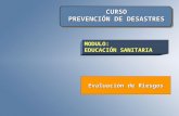 CURSO PREVENCIÓN DE DESASTRES Evaluación de Riesgos MODULO: EDUCACIÓN SANITARIA.