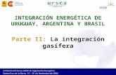 II Edición del Curso ARIAE de Regulación Energética. Santa Cruz de la Sierra, 15 – 19 de Noviembre de 2004 INTEGRACIÓN ENERGÉTICA DE URUGUAY, ARGENTINA.