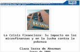 La Crisis Financiera: Su impacto en las microfinanzas y en la lucha contra la pobreza Clara Serra de Akerman Enero de 2009 SIMPOSIO INTERNACIONAL: MICROFINANZAS.