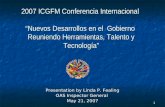 1 2007 ICGFM Conferencia Internacional Nuevos Desarrollos en el Gobierno Reuniendo Herramientas, Talento y Tecnología Presentation by Linda P. Fealing.