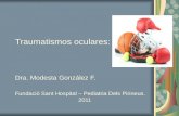 Traumatismos oculares: Dra. Modesta González F. Fundació Sant Hospital – Pediatria Dels Pirineus. 2011.