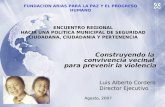 Construyendo la convivencia vecinal para prevenir la violencia Luis Alberto Cordero Director Ejecutivo FUNDACION ARIAS PARA LA PAZ Y EL PROGRESO HUMANO.