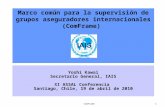 Marco común para la supervisión de grupos aseguradores internacionales (ComFrame) Yoshi Kawai Secretario General, IAIS XI ASSAL Conferencia Santiago, Chile,