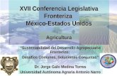 XVII Conferencia Legislativa Fronteriza México-Estados Unidos Agricultura Sustentabilidad del Desarrollo Agropecuario Fronterizo: Desafíos Comunes, Soluciones.