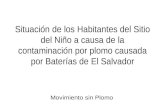 Situación de los Habitantes del Sitio del Niño a causa de la contaminación por plomo causada por Baterías de El Salvador Movimiento sin Plomo.