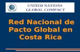 Red Nacional de Pacto Global en Costa Rica UNITED NATIONS GLOBAL COMPACT.