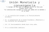 Unión Monetaria y convergencia Leurope se fera par la monnaie ou ne se fera pas Jacques Rueff 1949 La construcción europea se hará por medio de la moneda.