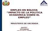 EMPLEO EN BOLIVIA IMPACTO DE LA POLITICA ECONOMICA SOBRE EL EMPLEO MINISTERIO DE HACIENDA QUITO - ECUADOR Diciembre 2006.
