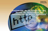 Evaluación de la Situación del Sector de Tecnologías de Información de Baja California Abril, 2003 © Deloitte & Touche, DTT 2003. Galaz, Yamazaki, Ruiz.