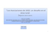 Las Asociaciones de JASS: un desafío en el área rural. ( Algunos casos casos). Oscar Castillo ENCUENTRO NACIONAL DE LA FEDERACION NACIONAL DE ORGANIZACIONES.
