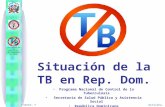 Fuente: Programa Nacional de Control de la Tuberculosis. SESPAS. República Dominicana. El control de la tuberculosis, un compromiso de todos! Situación.