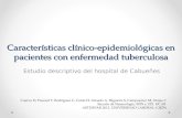 Características clínico-epidemiológicas en pacientes con enfermedad tuberculosa Estudio descriptivo del hospital de Cabueñes Cuervo D, Pascual T, Rodríguez.