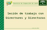 Junio de 2012 Sesión de trabajo con Directores y Directoras Servicio de Inspección de Jaén.