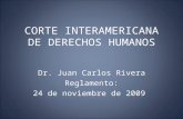 CORTE INTERAMERICANA DE DERECHOS HUMANOS Dr. Juan Carlos Rivera Reglamento: 24 de noviembre de 2009.