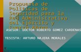 Propuesta de Políticas de Seguridad para la Red Administrativa del Ejército y Fuerza Aérea. ASESOR: DOCTOR ROBERTO GOMEZ CARDENAS TESISTA: ARTURO NAJERA.