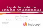 Ley de Represión de Conductas Anticompetitivas Miguel Ángel Luque Secretario Técnico Comisión de Defensa de la Libre Competencia.